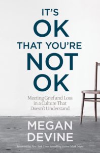 Book cover for the book It's Ok That You're Not Ok by Megan Devine. One of the best books on grief and loss.