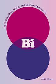 The book cover for the book Bi: The Hidden Culture, History, and Science of bisexuality by Julia Shaw. Cover has the biseuxality pride colors displayed as a pink and blue circle overlapping to make purple.